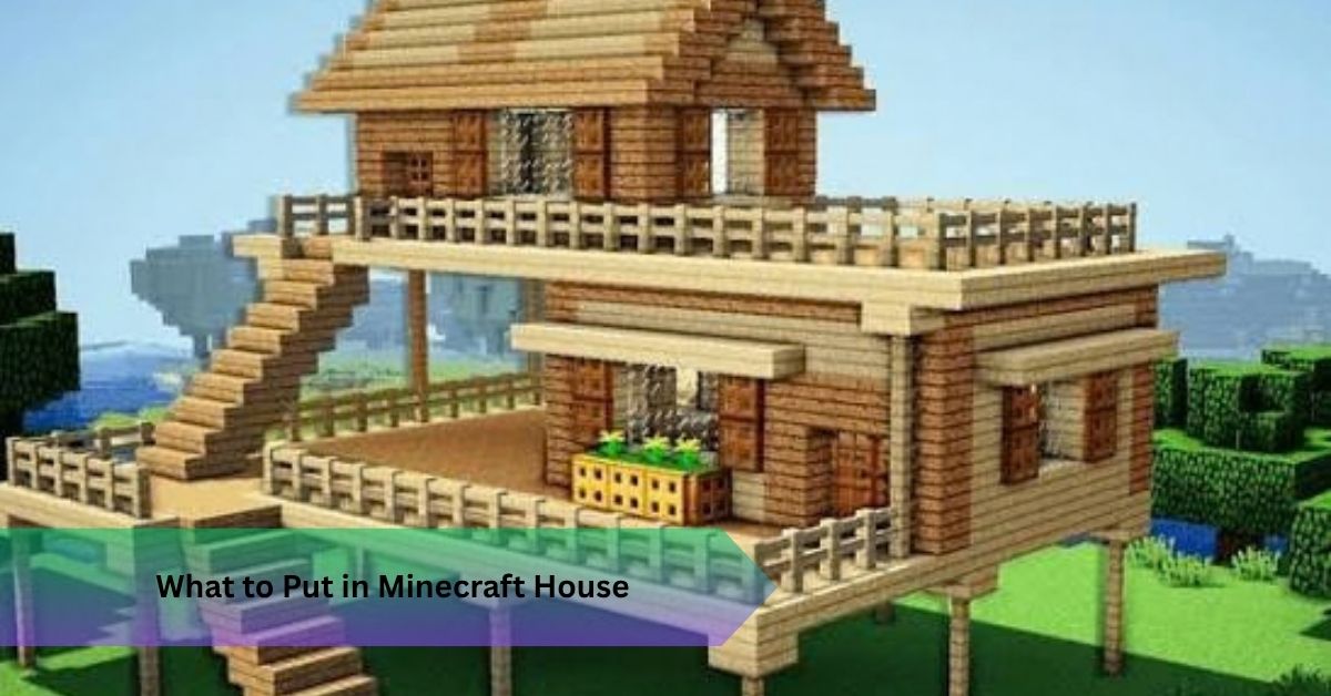 What to Put in Minecraft House: 25+ Ideas for Every Builder