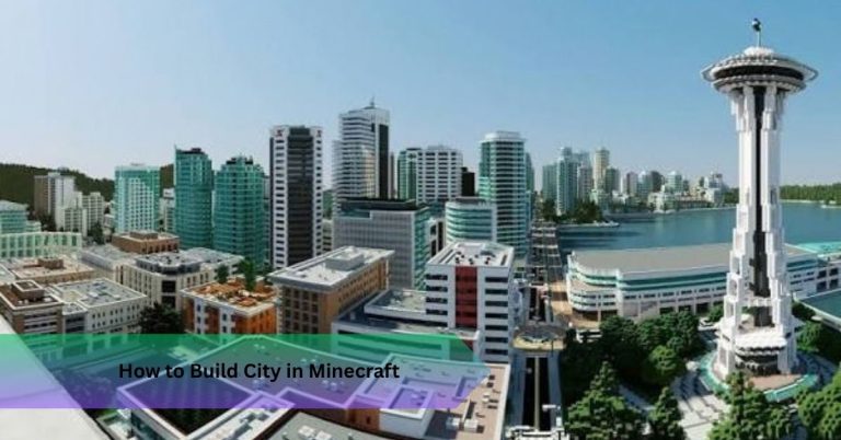 How to Build City in Minecraft: 9 Steps for Realistic Blocks