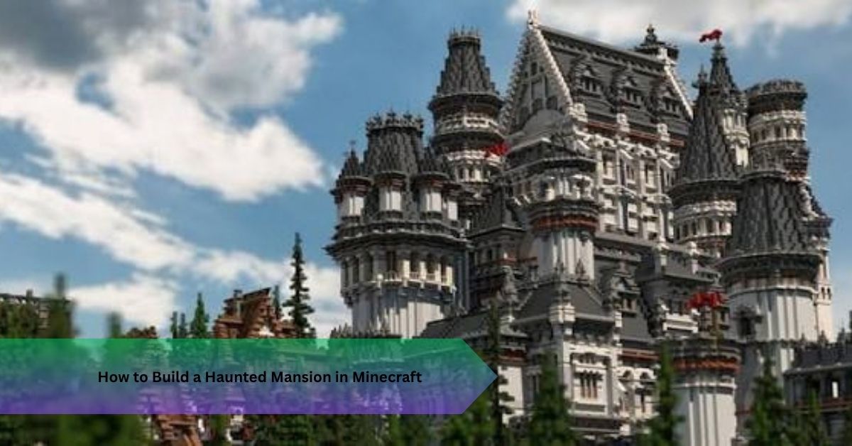 How to Build a Haunted Mansion in Minecraft: 15 Ideas